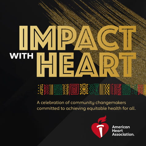 Impact With Heart is in bold gold letters overlapping a glitter gold brush stroke on a black background with the American Heart Association logo
